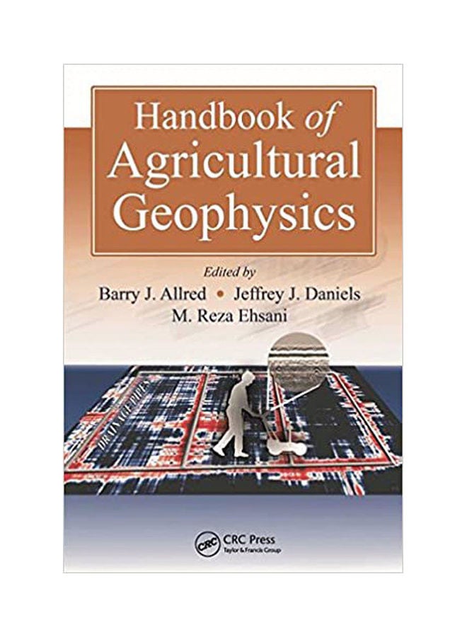 Handbook Of Agricultural Geophysics (Books In Soils, Plants, And The Environment) Paperback English by Allred& Daniels - 2008 