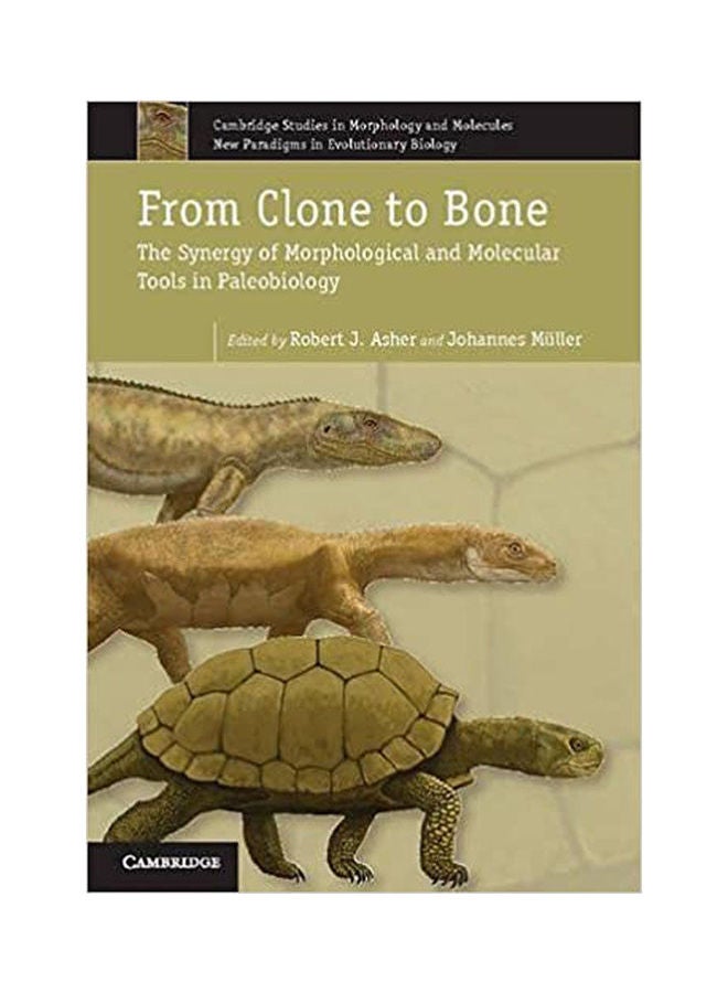 From Clone To Bone: The Synergy Of Morphological And Molecular Tools In Palaeobiology Paperback English by Asher /Müller - 2012