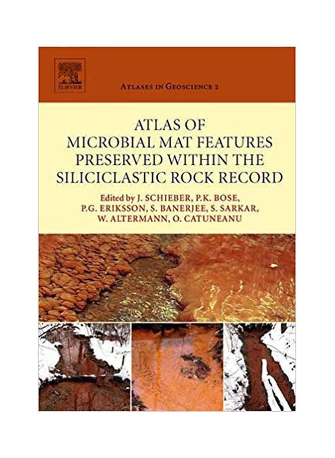 Atlas Of Microbial Mat Features Preserved Within The Siliciclastic Rock Record Paperback English by Schieber.Bose.Eriksson. - 2007 