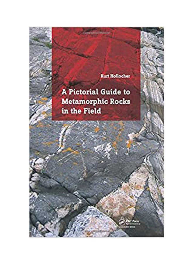 A Pictorial Guide To Metamorphic Rocks In The Field Paperback English by Kurt Hollocher - 2014 