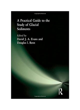 A Practical Guide To The Study Of Glacial Sediments Paperback English by Benn.Evans - 2004 - v1648732358/N53048434A_1