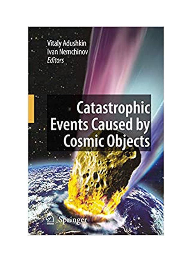 Catastrophic Events Caused By Cosmic Objects Paperback English by Adushkin.Nemchinov - 2008