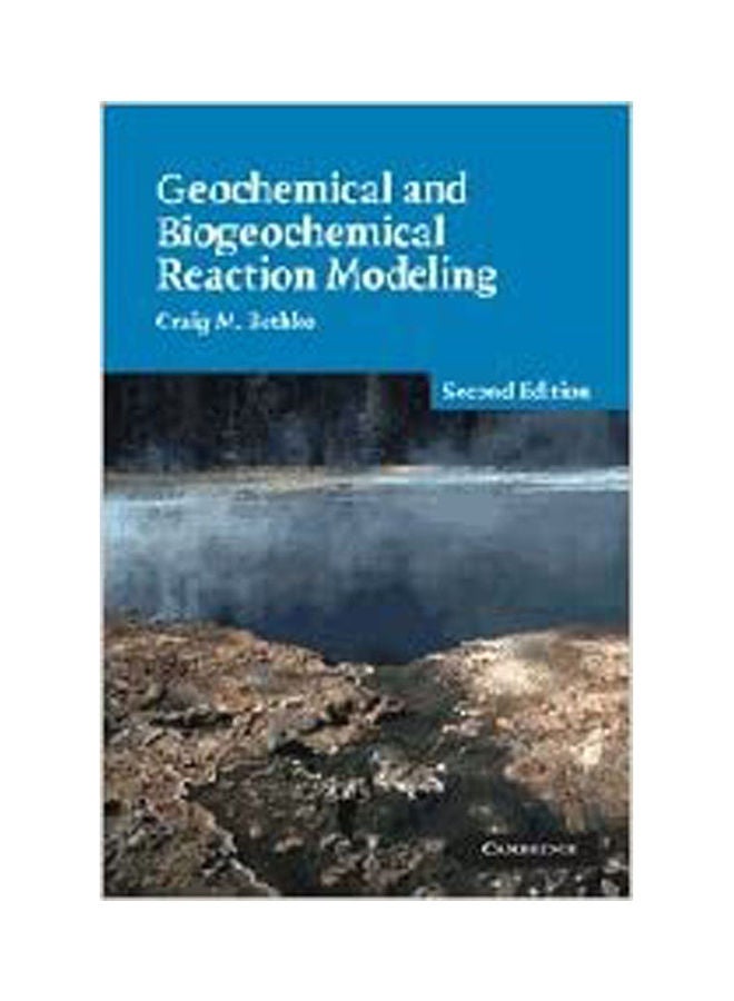 Geochemical And Biogeochemical Reaction Modeling 2Nd Ed Paperback English by Bethke - 2008