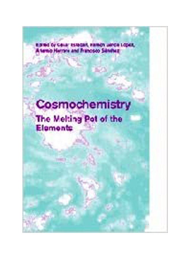 Cosmochemistry:The Melting Pot Of The Elements Paperback English by Esteban / Herrero - 2010 
