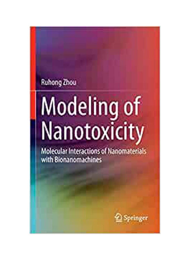 Modeling Of Nanotoxicity:Molecular Interactions Of Nanomaterials With Bionanomachines hardcover english - 2015 