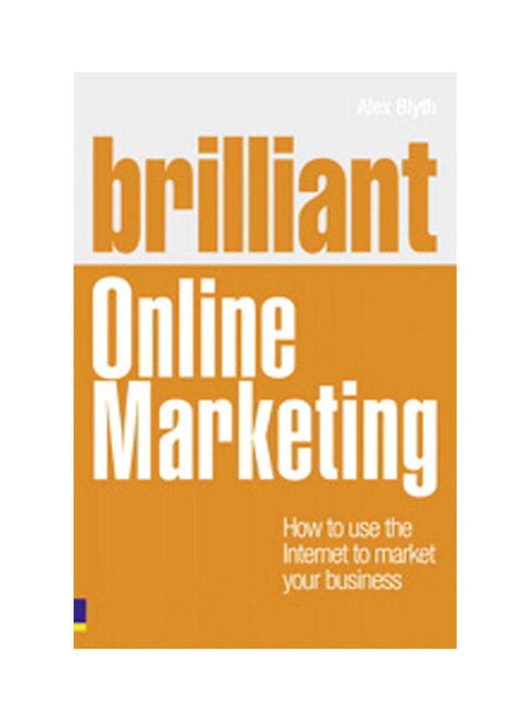 Brilliant Online Marketing ( How to use the Internet to Market your Business) Paperback English by Alex Blyth - 38536