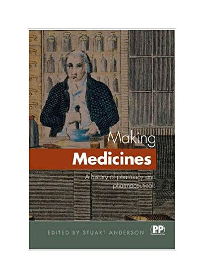 Making Medicines: A Brief History of Pharmacy and Pharmaceuticals Paperback English by Anderson.Stuart - 2005