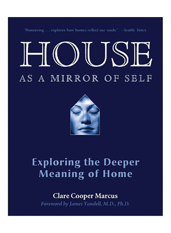 House as a Mirror of Self: Exploring the Deeper Meaning of Home paperback english - 2006 