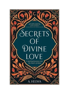 Secrets of Divine Love: A Spiritual Journey into the Heart of Islam Paperback English by A. Helwa  - Image 3