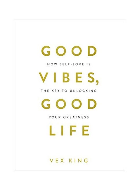 Good Vibes, Good Life Paperback English by Vex King - 04 Dec 2018