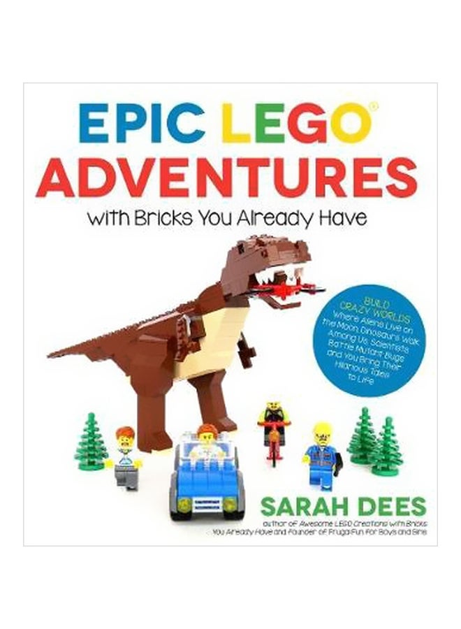 Epic Lego Adventures With Bricks You Already Have Paperback English by Sarah Dees - 10 October 2017 