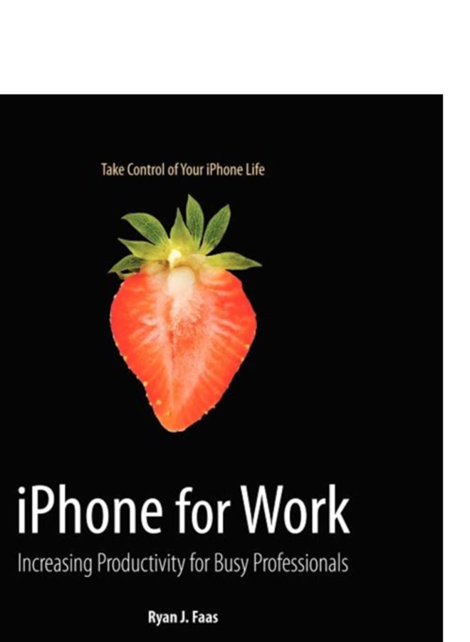 Iphone For Work: Increasing Productivity Paperback English by Ryan J. Faas  - Image 3