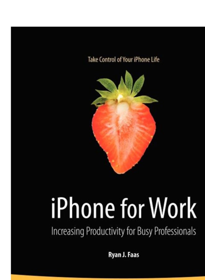 Iphone For Work: Increasing Productivity Paperback English by Ryan J. Faas  - Image 5