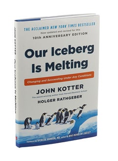 Our Iceberg Is Melting: Changing And Succeeding Under Any Conditions - Hardcover English by John Kotter - 5-Jan-16  - Image 1